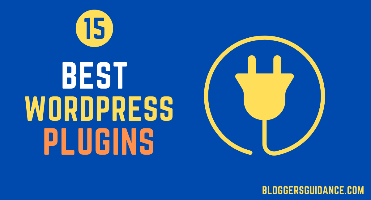 15 Best Wordpress Plugins in 2023 - BLOGGERS GUIDANCE