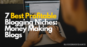 7 Best Profitable Blogging Niches: Money-Making Blogs - BLOGGERS GUIDANCE